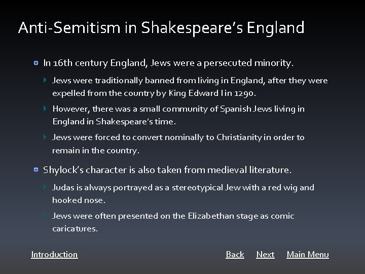 Anti-Semitism in Shakespeare’s England In 16 th century England, Jews were a persecuted minority.