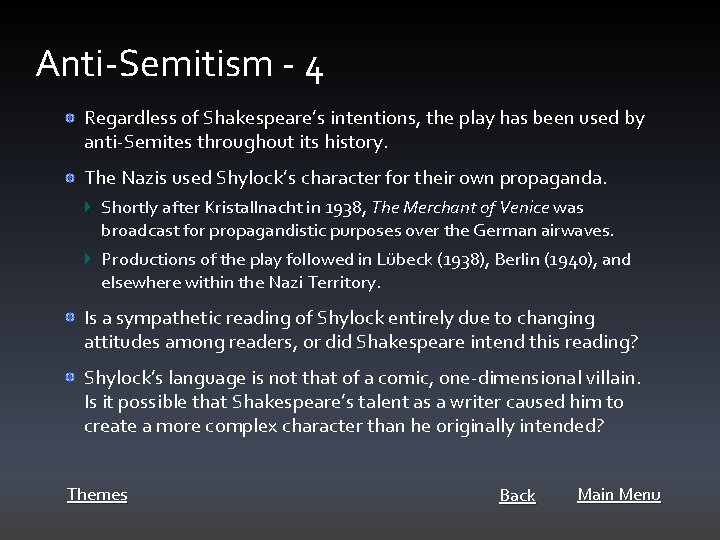 Anti-Semitism - 4 Regardless of Shakespeare’s intentions, the play has been used by anti-Semites