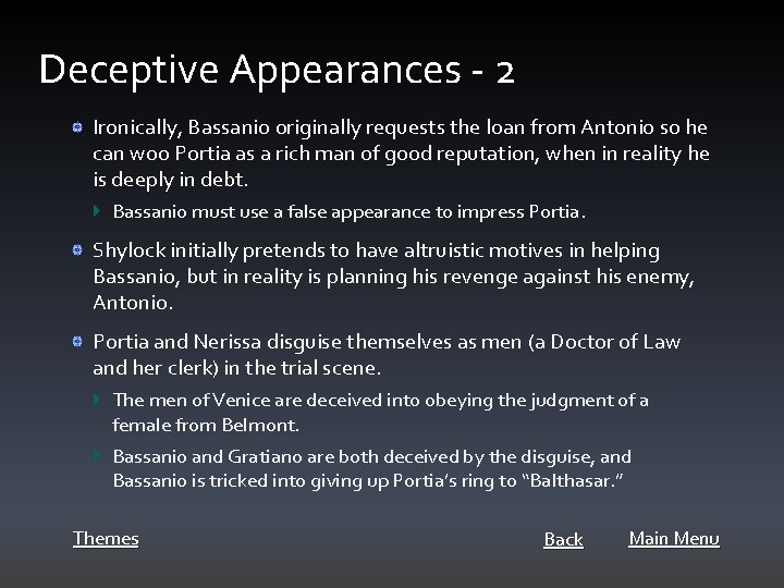 Deceptive Appearances - 2 Ironically, Bassanio originally requests the loan from Antonio so he