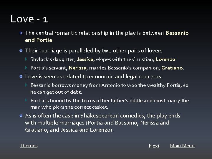 Love - 1 The central romantic relationship in the play is between Bassanio and