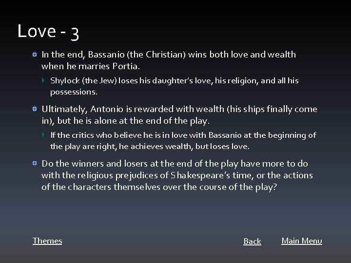 Love - 3 In the end, Bassanio (the Christian) wins both love and wealth