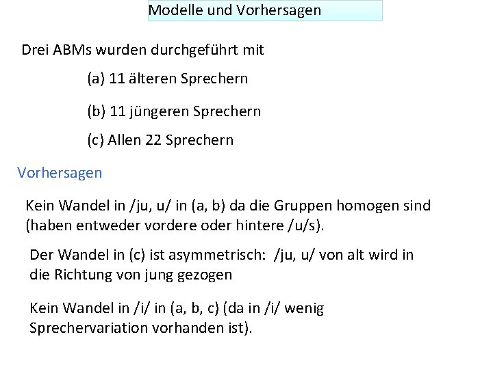 Modelle und Vorhersagen Drei ABMs wurden durchgeführt mit (a) 11 älteren Sprechern (b) 11