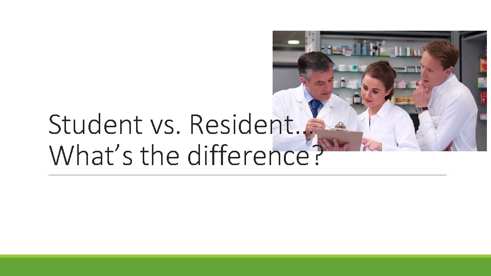 Student vs. Resident… What’s the difference? 