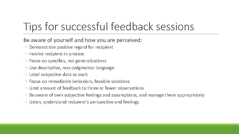 Tips for successful feedback sessions Be aware of yourself and how you are perceived: