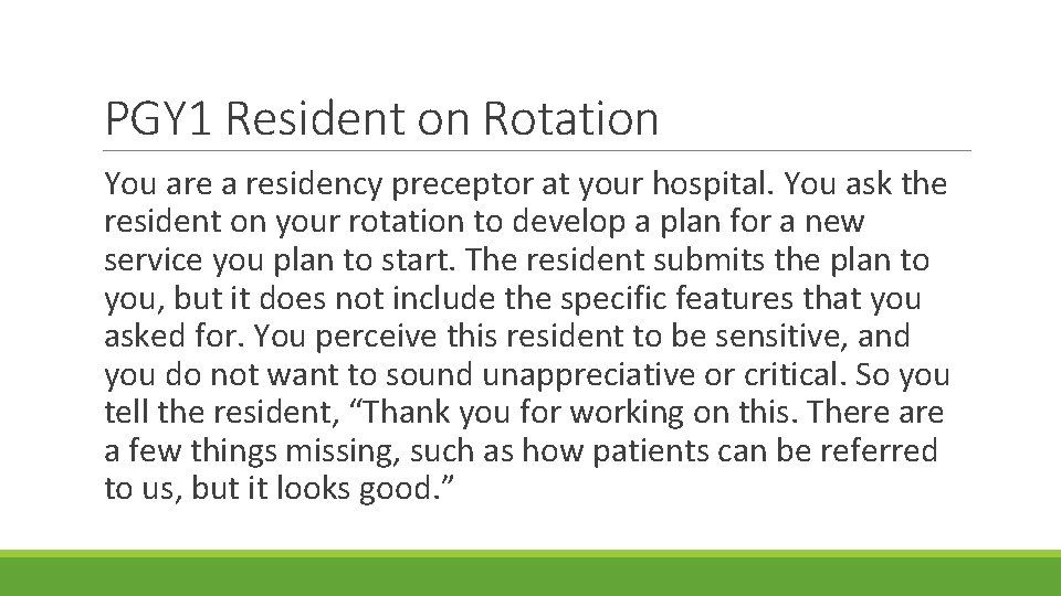 PGY 1 Resident on Rotation You are a residency preceptor at your hospital. You