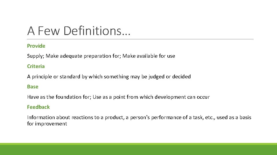 A Few Definitions… Provide Supply; Make adequate preparation for; Make available for use Criteria