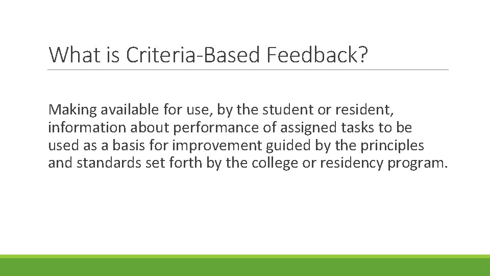 What is Criteria-Based Feedback? Making available for use, by the student or resident, information