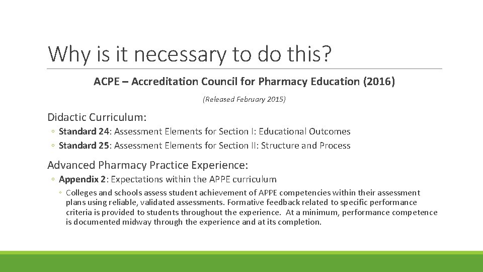 Why is it necessary to do this? ACPE – Accreditation Council for Pharmacy Education