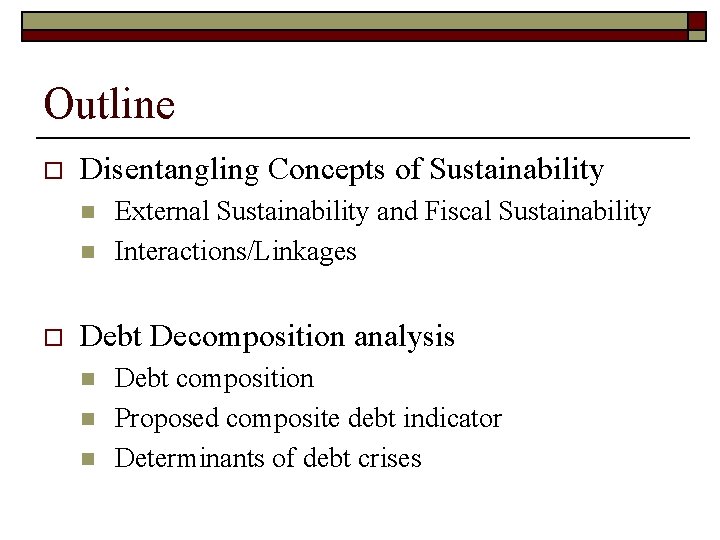 Outline o Disentangling Concepts of Sustainability n n o External Sustainability and Fiscal Sustainability