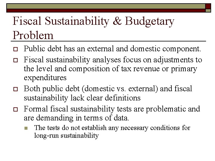 Fiscal Sustainability & Budgetary Problem o o Public debt has an external and domestic