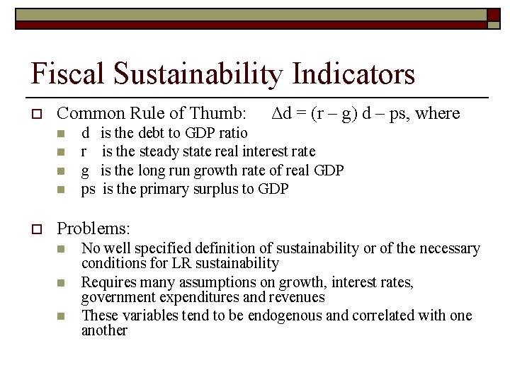Fiscal Sustainability Indicators o Common Rule of Thumb: n n o d r g