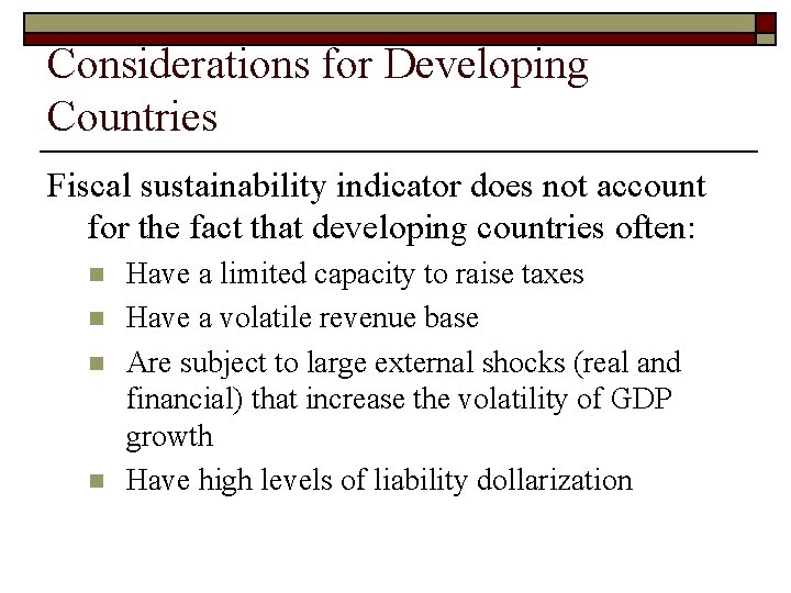 Considerations for Developing Countries Fiscal sustainability indicator does not account for the fact that