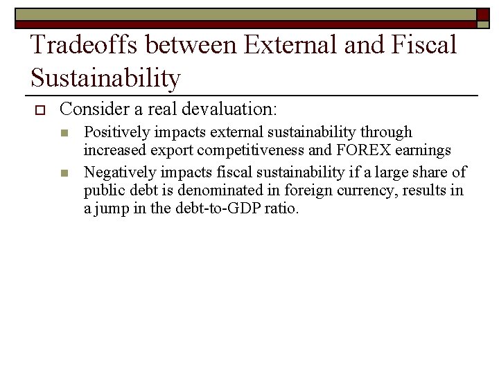 Tradeoffs between External and Fiscal Sustainability o Consider a real devaluation: n n Positively