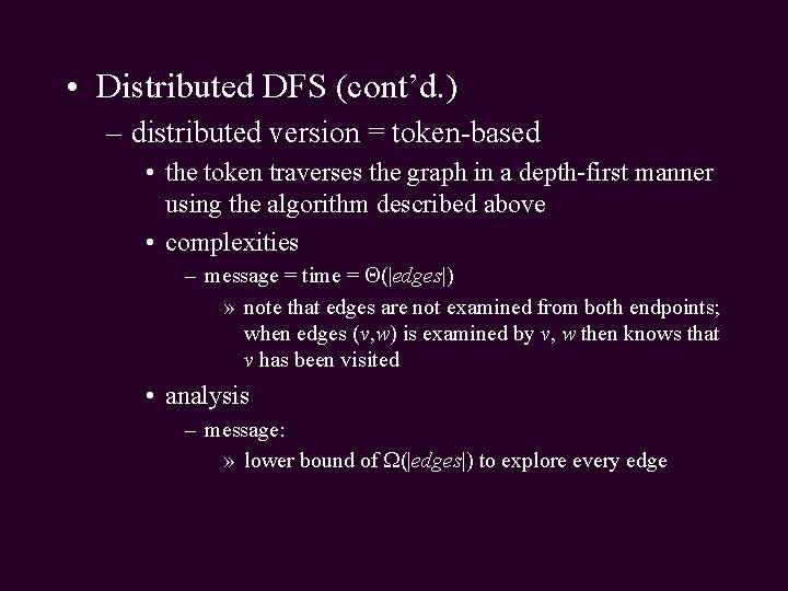  • Distributed DFS (cont’d. ) – distributed version = token-based • the token