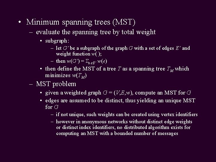  • Minimum spanning trees (MST) – evaluate the spanning tree by total weight