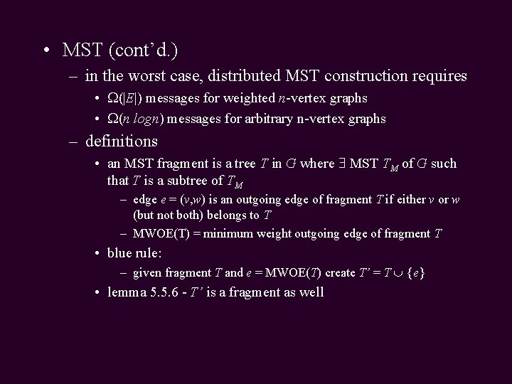  • MST (cont’d. ) – in the worst case, distributed MST construction requires