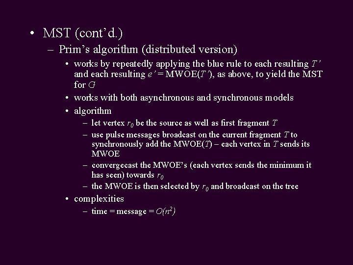  • MST (cont’d. ) – Prim’s algorithm (distributed version) • works by repeatedly