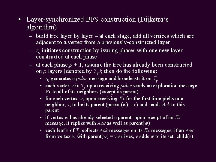  • Layer-synchronized BFS construction (Dijkstra’s algorithm) – build tree layer by layer –