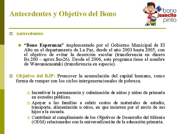 Antecedentes y Objetivo del Bono p Antecedentes: n p “Bono Esperanza” implementado por el