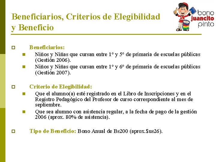 Beneficiarios, Criterios de Elegibilidad y Beneficio Beneficiarios: p n n Criterio de Elegibilidad: p