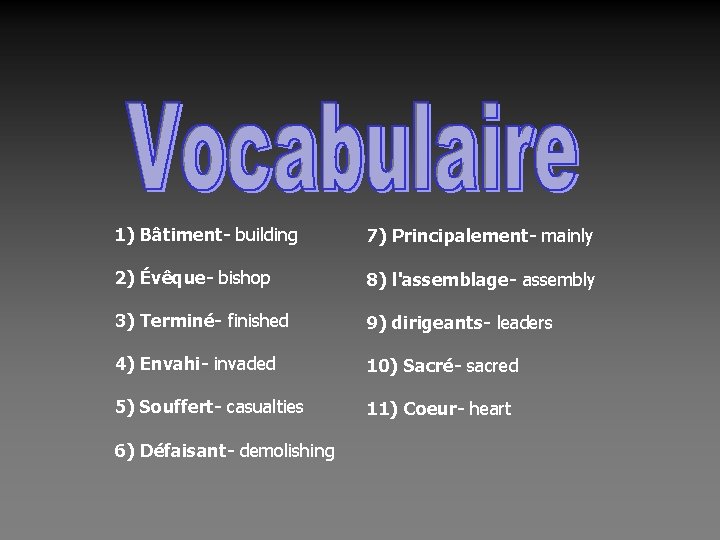 1) Bâtiment- building 7) Principalement- mainly 2) Évêque- bishop 8) l'assemblage- assembly 3) Terminé-