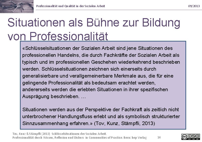 Professionalität und Qualität in der Sozialen Arbeit 09/2013 Situationen als Bühne zur Bildung von