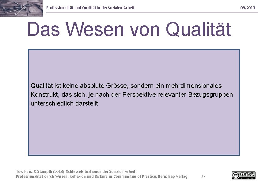 Professionalität und Qualität in der Sozialen Arbeit 09/2013 Das Wesen von Qualität ist keine