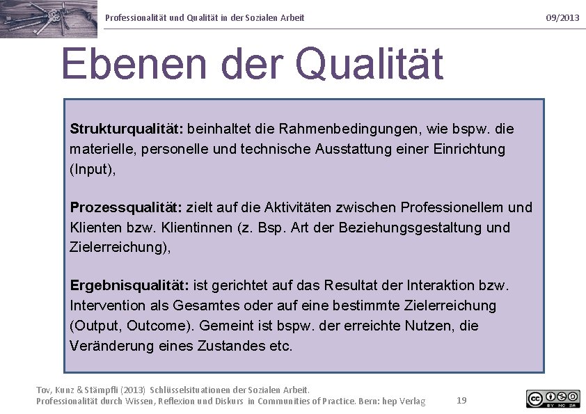 Professionalität und Qualität in der Sozialen Arbeit 09/2013 Ebenen der Qualität Strukturqualität: beinhaltet die