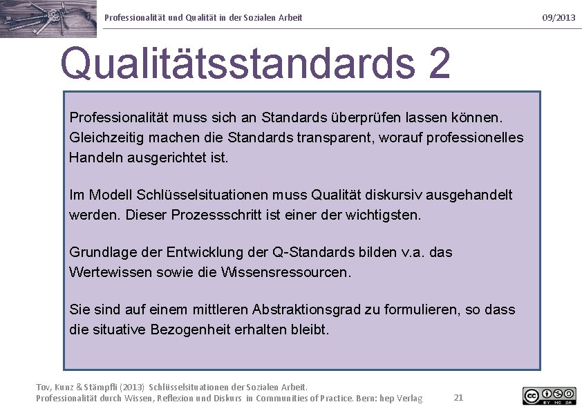 Professionalität und Qualität in der Sozialen Arbeit 09/2013 Qualitätsstandards 2 Professionalität muss sich an