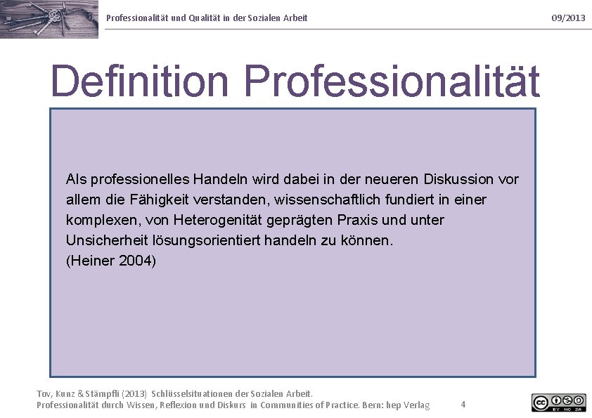 Professionalität und Qualität in der Sozialen Arbeit 09/2013 Definition Professionalität Als professionelles Handeln wird