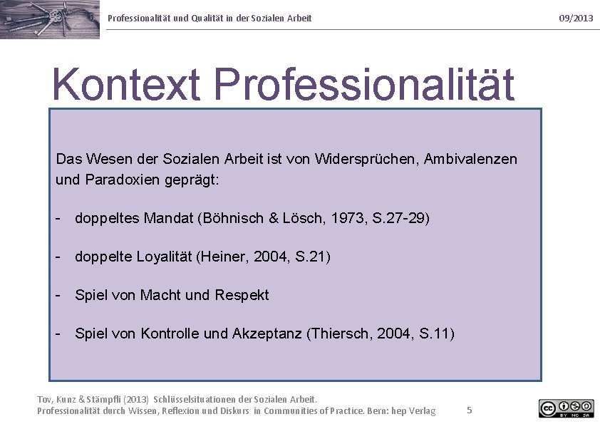 Professionalität und Qualität in der Sozialen Arbeit 09/2013 Kontext Professionalität Das Wesen der Sozialen