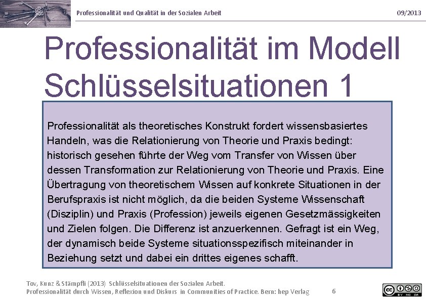 Professionalität und Qualität in der Sozialen Arbeit 09/2013 Professionalität im Modell Schlüsselsituationen 1 Professionalität