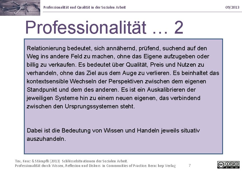 Professionalität und Qualität in der Sozialen Arbeit 09/2013 Professionalität … 2 Relationierung bedeutet, sich