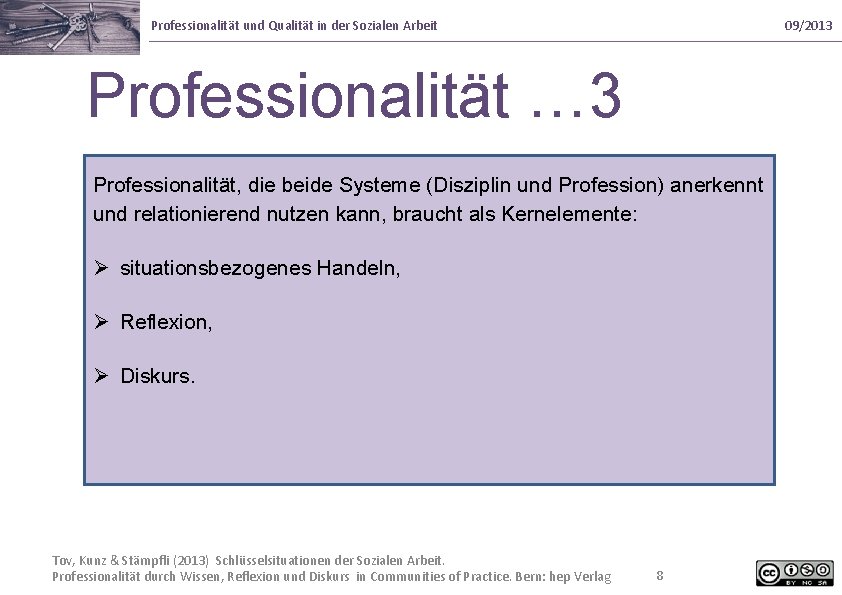 Professionalität und Qualität in der Sozialen Arbeit 09/2013 Professionalität … 3 Professionalität, die beide