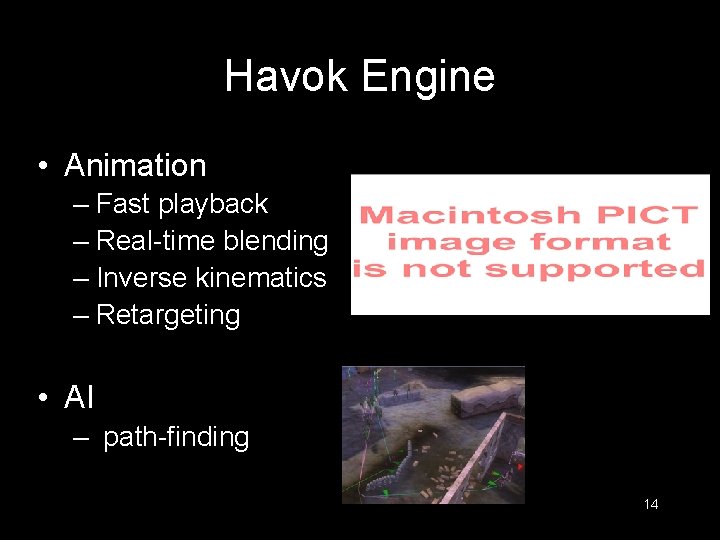 Havok Engine • Animation – Fast playback – Real-time blending – Inverse kinematics –