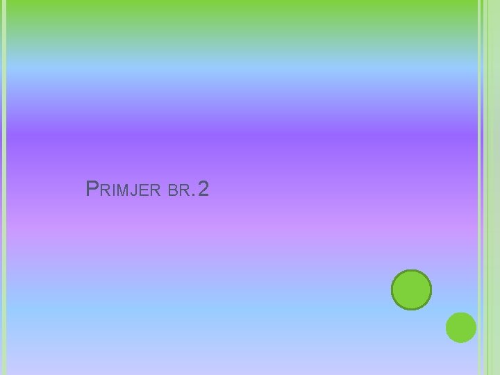 PRIMJER BR. 2 
