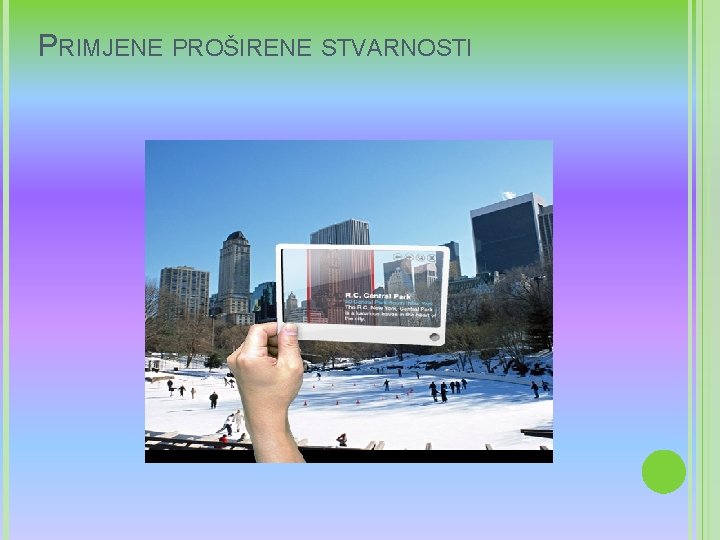 PRIMJENE PROŠIRENE STVARNOSTI 