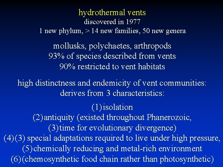 hydrothermal vents discovered in 1977 1 new phylum, > 14 new families, 50 new hydrothermal vents discovered in 1977 1 new phylum, > 14 new families, 50 new
