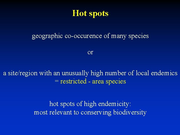 Hot spots geographic co-occurence of many species or a site/region with an unusually high Hot spots geographic co-occurence of many species or a site/region with an unusually high