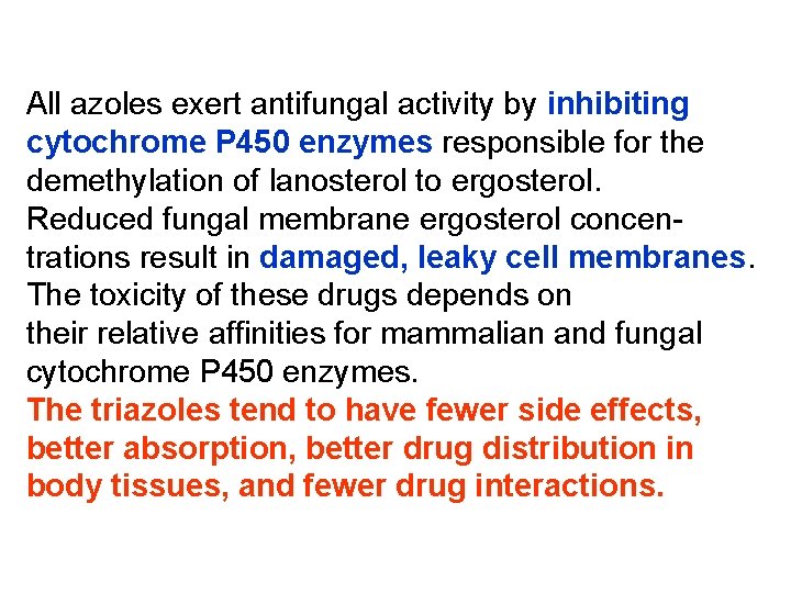 All azoles exert antifungal activity by inhibiting cytochrome P 450 enzymes responsible for the