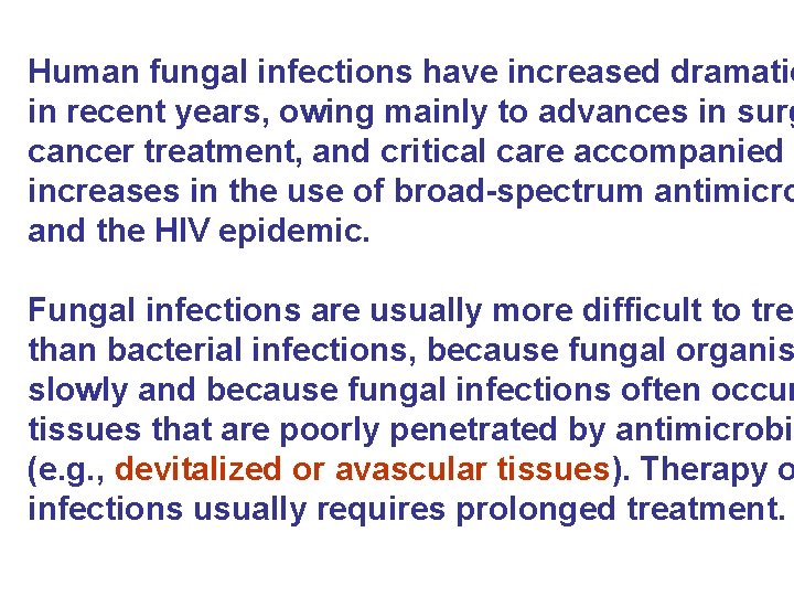 Human fungal infections have increased dramatic in recent years, owing mainly to advances in