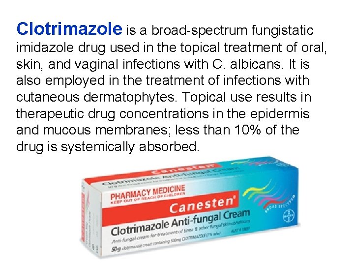 Clotrimazole is a broad-spectrum fungistatic imidazole drug used in the topical treatment of oral,