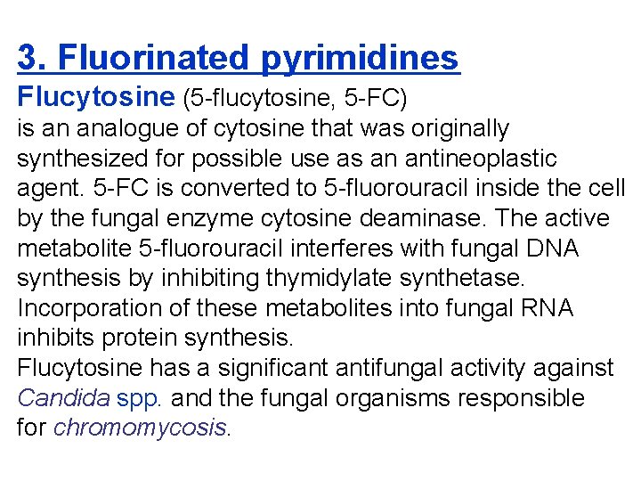 3. Fluorinated pyrimidines Flucytosine (5 -ﬂucytosine, 5 -FC) is an analogue of cytosine that