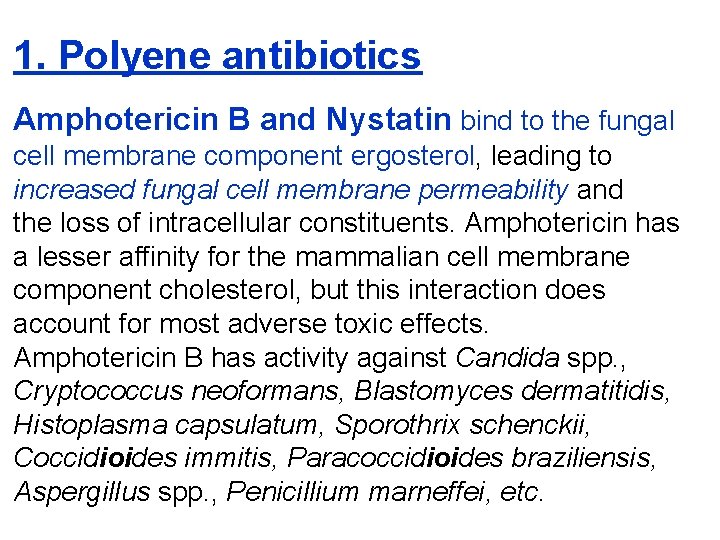 1. Polyene antibiotics Amphotericin B and Nystatin bind to the fungal cell membrane component