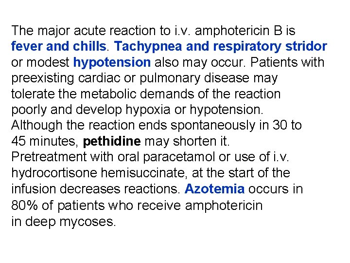 The major acute reaction to i. v. amphotericin B is fever and chills. Tachypnea