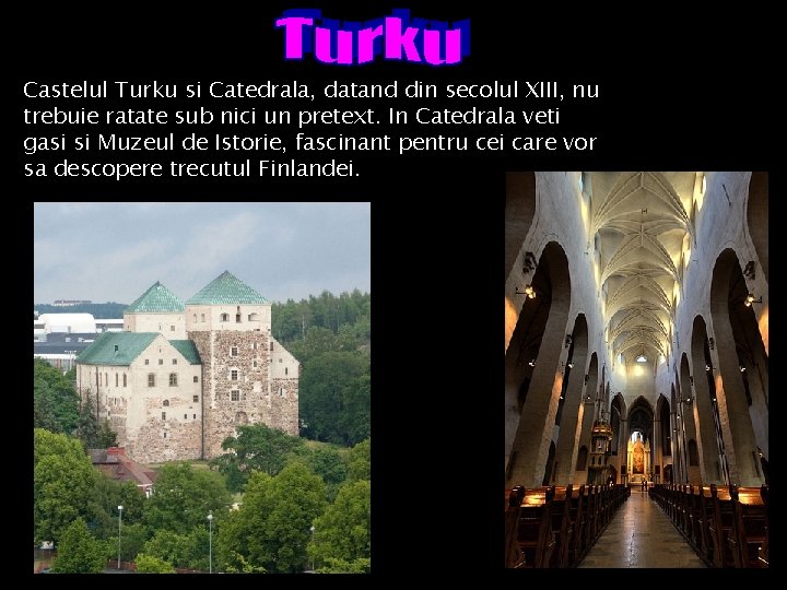 Castelul Turku si Catedrala, datand din secolul XIII, nu trebuie ratate sub nici un