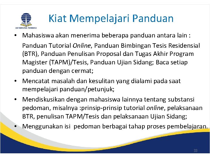 Kiat Mempelajari Panduan • Mahasiswa akan menerima beberapa panduan antara lain : Panduan Tutorial