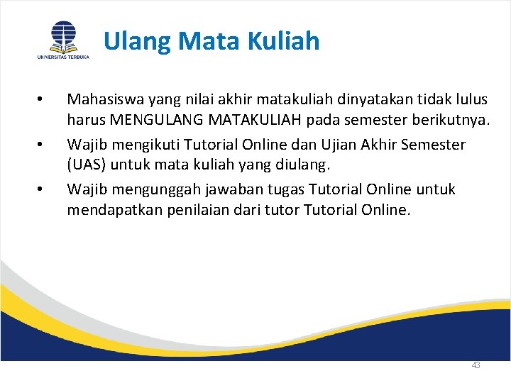 Ulang Mata Kuliah • • • Mahasiswa yang nilai akhir matakuliah dinyatakan tidak lulus