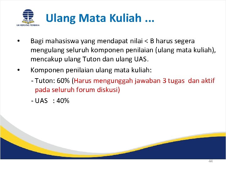 Ulang Mata Kuliah. . . • • Bagi mahasiswa yang mendapat nilai < B