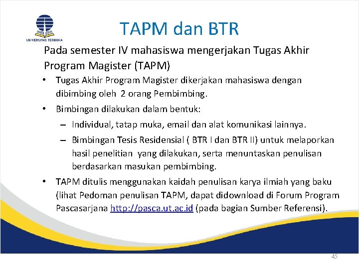 TAPM dan BTR Pada semester IV mahasiswa mengerjakan Tugas Akhir Program Magister (TAPM) •